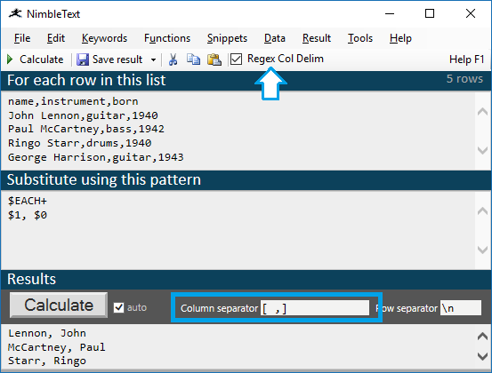 Instead of plain old static separators, you can use regular expressions as your column separators, or as your row separators